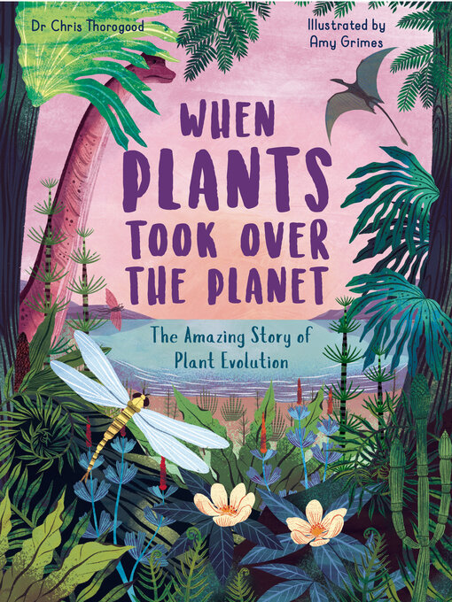 Title details for When Plants Took Over the Planet by Chris Thorogood - Wait list